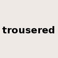trousered是什么意思