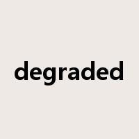 degraded是什么意思