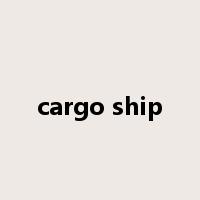 cargo ship是什么意思