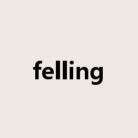 felling是什么意思