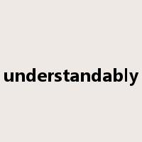 understandably是什么意思