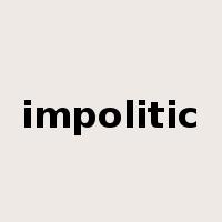 impolitic是什么意思