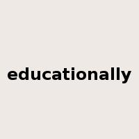 educationally是什么意思