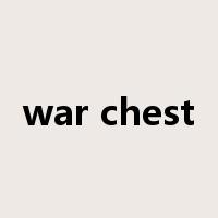 war chest是什么意思