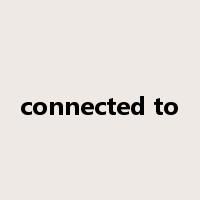 connected to是什么意思