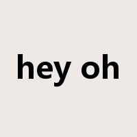 hey oh是什么意思