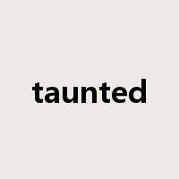 taunted是什么意思