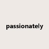passionately是什么意思