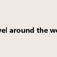 travel around the world是什么意思