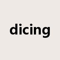 dicing是什么意思