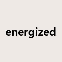 energized是什么意思