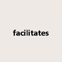 facilitates是什么意思