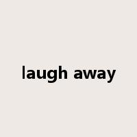 laugh away是什么意思