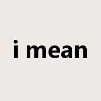 i mean是什么意思