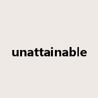 unattainable是什么意思