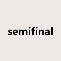 semifinal是什么意思