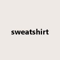 sweatshirt是什么意思