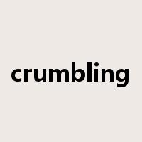 crumbling是什么意思