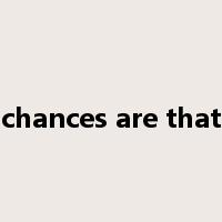 chances are that是什么意思