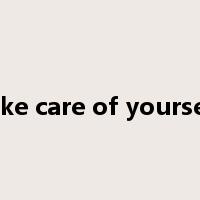 take care of yourself是什么意思