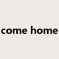 come home是什么意思