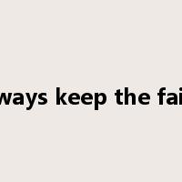 always keep the faith是什么意思