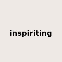 inspiriting是什么意思