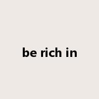 be rich in是什么意思
