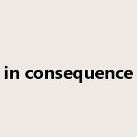 in consequence是什么意思