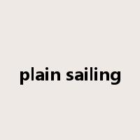 plain sailing是什么意思