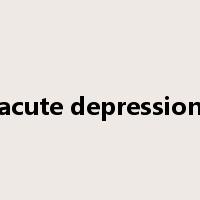 acute depression是什么意思
