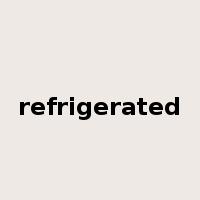 refrigerated是什么意思