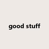 good stuff是什么意思