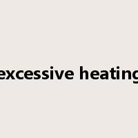 excessive heating是什么意思