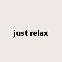 just relax是什么意思