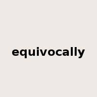equivocally是什么意思