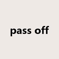 pass off是什么意思
