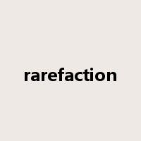 rarefaction是什么意思