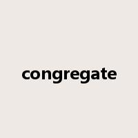 congregate是什么意思