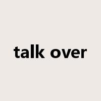 talk over是什么意思