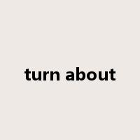 turn about是什么意思