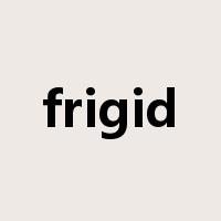 frigid是什么意思