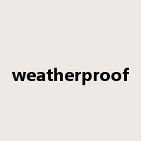 weatherproof是什么意思