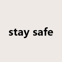 stay safe是什么意思