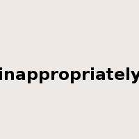 inappropriately是什么意思