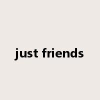 just friends是什么意思