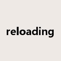 reloading是什么意思