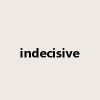 indecisive是什么意思