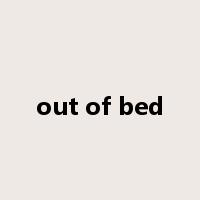out of bed是什么意思