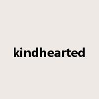 kindhearted是什么意思